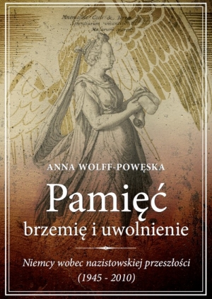 Pamięć Brzemię i uwolnienie Niemcy wobec nazistowskiej przeszłości (1945-2010)