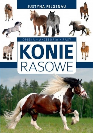 Konie rasowe Opieka, akcesoria, rasy