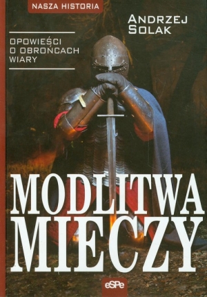 Modlitwa mieczy Opowieści o obrońcach wiary