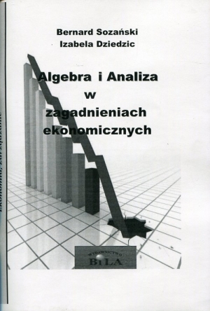 Algebra i Analiza w zagadnieniach ekonomicznych