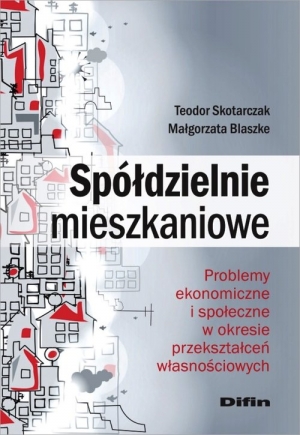 Spółdzielnie mieszkaniowe Problemy ekonomiczne i społeczne w okresie przekształceń własnościowych