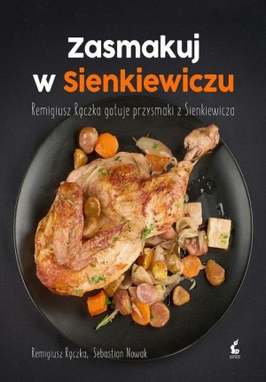 Zasmakuj w Sienkiewiczu Remigiusz Rączka gotuje przysmaki z Sienkieiwcza