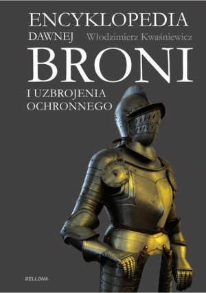 Encyklopedia dawnej broni i uzbrojenia ochronnego