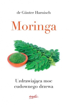 Moringa Uzdrawiająca moc cudownego drzewa