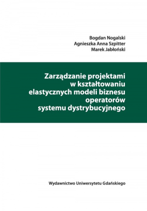 Zarządzanie projektami w kształtowaniu elastycznych modeli biznesu operatorów systemu dystrybucyjneg