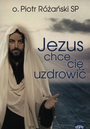 Jezus chce się uzdrowić