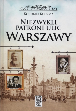 Niezwykli patroni ulic Warszawy