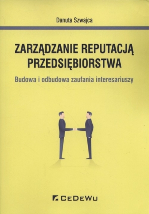 Zarządzanie reputacją przedsiębiorstwa Budowa i odbudowa zaufania interesariuszy