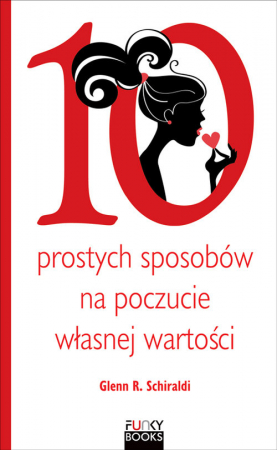 10 prostych sposobów na poczucie własnej wartości