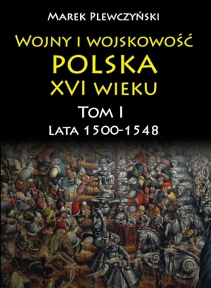 Wojny i wojskowość Polska XVI wieku Lata 1500-1548
