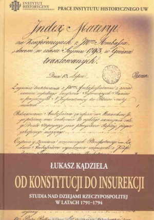 Od Konstytucji do Insurekcji Studia nad dziejami Rzeczypospolitej w ltach 1791-1794