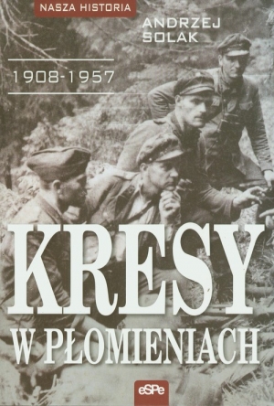 Kresy w płomieniach 1908-1957