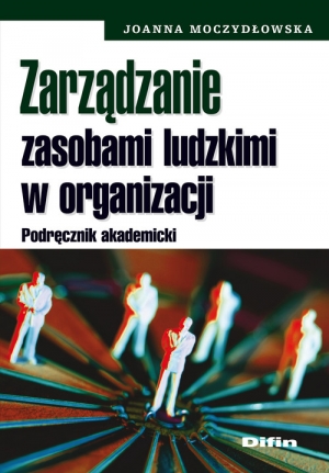 Zarządzanie zasobami ludzkimi w organizacji Podręcznik akademicki