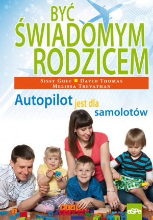 Być świadomym rodzicem Autopilot jest dla samolotów