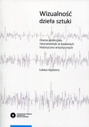 Wizualność dzieła sztuki Ocena potencjału neuroestetyki w badaniach historyczno-artystycznych