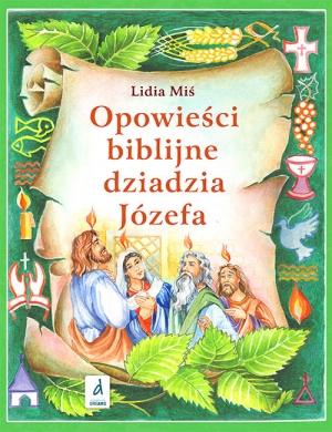 Opowieści biblijne dziadzia Józefa Część 4