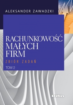 Rachunkowość małych firm Tom 2 Zbiór zadań