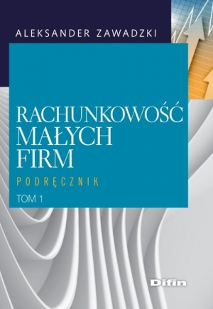 Rachunkowość małych firm Tom 1 Podręcznik