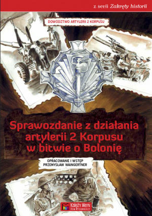 Sprawozdanie z działania artylerii 2 Korpusu w bitwie o Bolonię