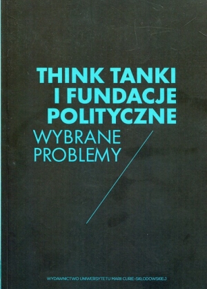 Think Tanki i fundacje polityczne Wybrane problemy