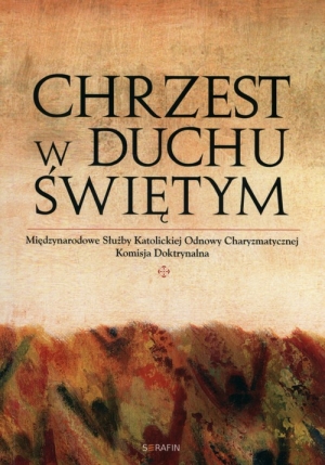 Chrzest w Duchu Świętym Międzynarodowe Służby Katolickiej Odnowy Charyzmatycznej Komisja Doktrynalna