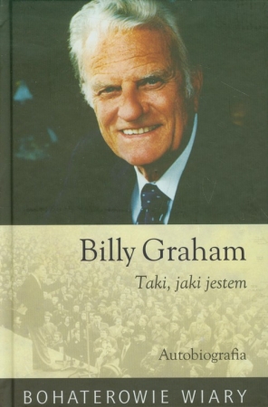 Billy Graham Taki jaki jestem Autobiografia