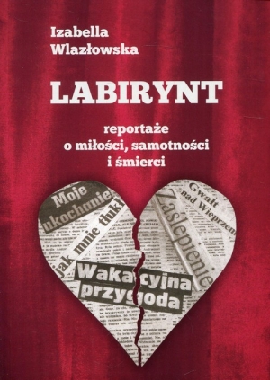 Labirynt Reportaże o miłości, samotności i śmierci