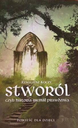 Stworól - czyli historia niemal prawdziwa