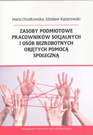 Zasoby podmiotowe pracowników socjalnych i osób bezrobotnych objętych pomocą społeczną