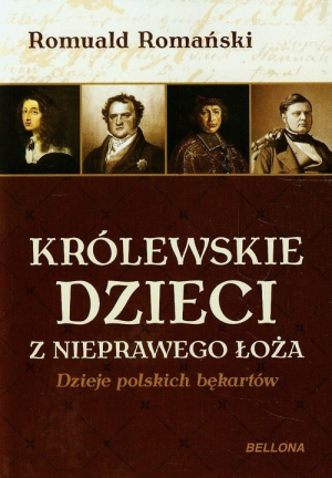 Królewskie dzieci z nieprawego łoża Dzieje polskich bękartów