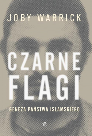 Czarne flagi Geneza Państwa Islamskiego