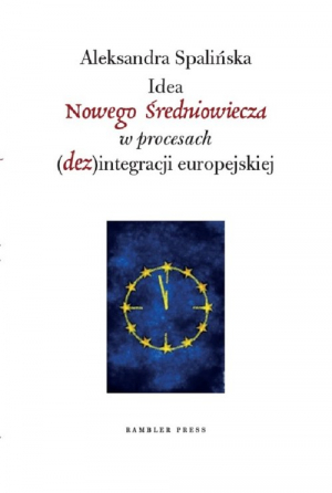 Idea Nowego Średniowiecza w procesach (dez)integracji europejskiej