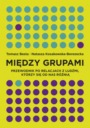 Między grupami Przewodnik po relacjach z ludźmi, którzy się od nas różnią