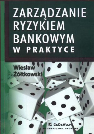 Zarządzanie ryzykiem bankowym w praktyce