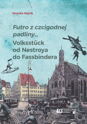 Futro z czcigodnej padliny... Volkstück od Nestroya do Fassbindera