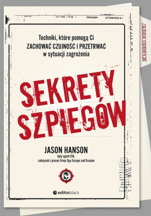 Sekrety szpiegów. Techniki, które pomogą Ci zachować czujność i przetrwać w sytuacji zagrożenia