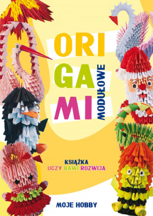 Origami modułowe Książka uczy, bawi, rozwija