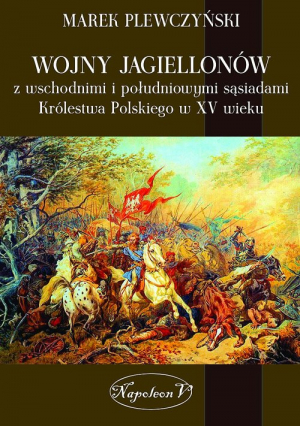 Wojny Jagiellonów z wschodnimi i południowymi sąsiadami Królestwa Polskiego w XV wiek