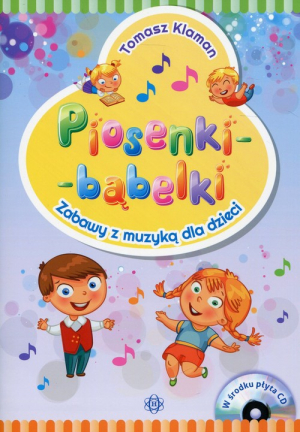 Piosenki - bąbelki Książka z płytą CD Zabawy z muzyką dla dzieci