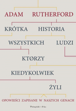 Krótka historia wszystkich ludzi, którzy kiedykolwiek żyli Opowieści zapisane w naszych genach