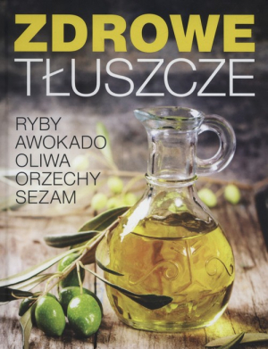 Zdrowe tłuszcze Ryby awokado oliwa orzechy sezam