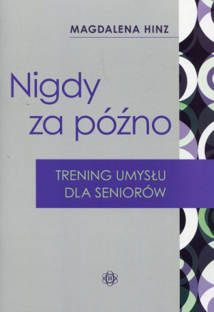 Nigdy za późno Trening umysłu dla seniorów