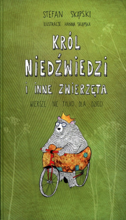 Król niedźwiedzi i inne zwierzęta Wiersze nie tlyko dla dzieci