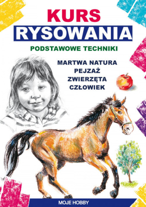 Kurs rysownia Podstawowe techniki Martwa natura. Pejzaż. Zwierzęta. Człowiek