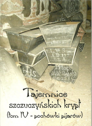 Tajemnice szczuczyńskich krypt Tom 4 Pochówki pijarów