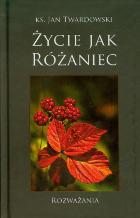 Życie jak różaniec Rozważania