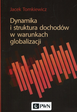 Dynamika i struktura dochodów w warunkach globalizacji