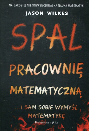 Spal pracownię matematyczną i sam sobie wymyśl matematykę