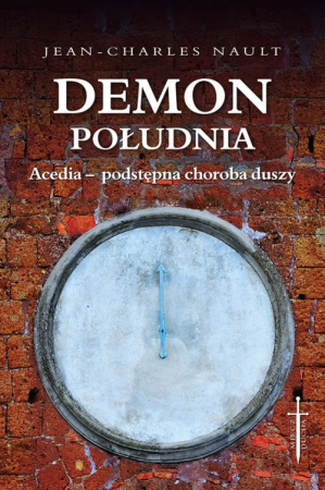 Demon południa Acedia - podstępna choroba duszy