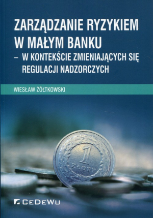 Zarządzanie ryzykiem w małym banku w kontekście zmieniających się regulacji nadzorczych